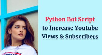 Python Bot Script to Increase Youtube Views and Subscribers